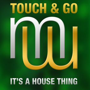 Download track It's A House Thing (Radio Edit) Touch And GoFonzerelli