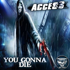 Download track You Gonna Die (Original Mix) Access