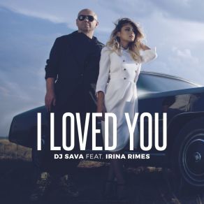 Download track I Loved You (Monoir Remix) Dj SavaIrina Rimes