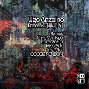 Download track Bōsōzoku [暴走族] (Lorenzo Chi Remix) Ugo AnzoinoLorenzo Chi