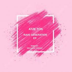 Download track Rave Generation (Mechanic Freakz Remix) Atze TonMechanic Freakz