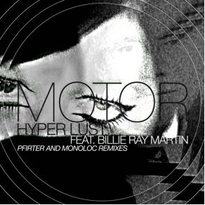 Download track Hyper Lust (Monoloc Remix) Billie Ray Martin, MOTOR