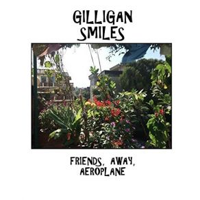 Download track Friends, Away, Aeroplane Gilligan Smiles