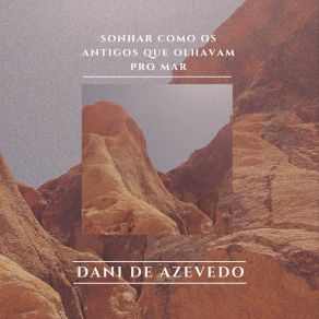 Download track Sonhar Como Os Antigos Que Olhavam Pro Mar Dani De Azevedo