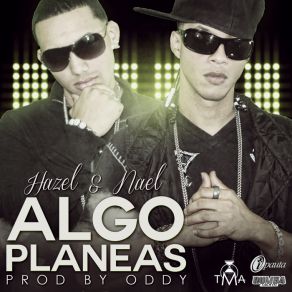 Download track Algo Planeas Hazel, Nael