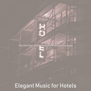 Download track Swanky Moods For Hotel Lounges Elegant Music For Hotels