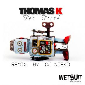 Download track Too Tired (Nieko Remix) K. ThomasNieko