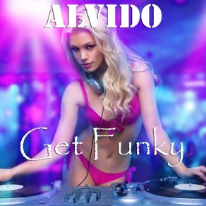 Download track Get Funky ALVIDO