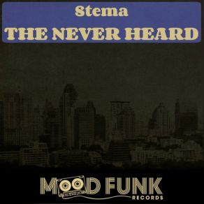 Download track The Never Heard (Original Mix) Stema