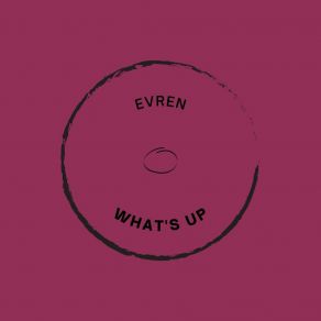 Download track What's Up Evren