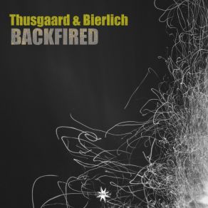 Download track Backfired Thusgaard & Bierlich