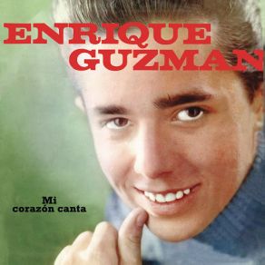 Download track Mi Corazón Canta (All Of A Sudden) [My Heart Sings] Enrique Guzmán