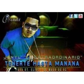 Download track Tenerte Hasta Mañana Junyl El Extraordinario