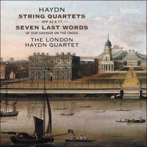 Download track Haydn The Seven Last Words Of Our Saviour On The Cross, Op 51 - 9 Il Terremoto Presto E Con Tutta La Forza London Haydn Quartet