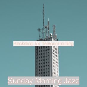 Download track Atmosphere For Remote Work Sunday Morning Jazz