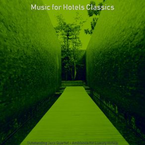 Download track Simplistic Ambience For Luxury Hotels Music For Hotels Classics