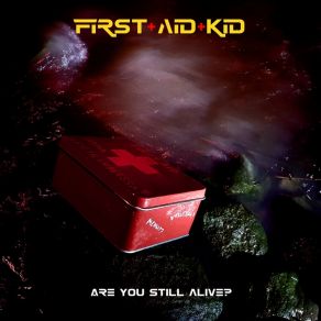 Download track Are You Still Alive? First Aid Kid