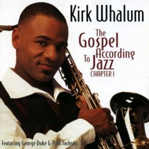 Download track Lord I Want To Be A Christian Kirk Whalum