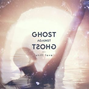 Download track The River Of The Intimate, Pt. 2 Ghost Against Ghost