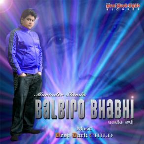 Download track Balbiro Bhabhi (Maninder Shinda) Desi Dark ChildManinder Shinda