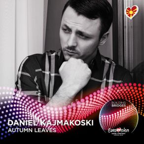 Download track Autumn Leaves (Eurovision 2015 - F. Y. R. Macedonia) Daniel KajmakoskiAutumn Leaves