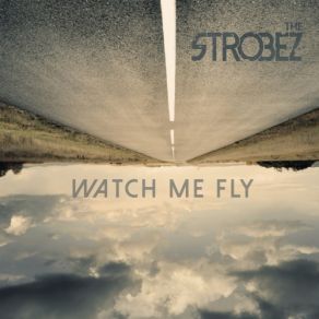 Download track Watch Me Fly The Strobez