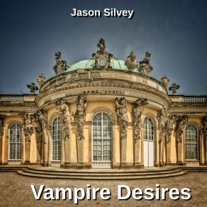 Download track Vampire Desires Pt. 1 Jason Silvey