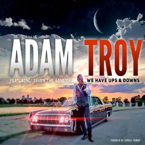 Download track We Have Ups And Downs (Radio Edit) Adam TroySeven The General