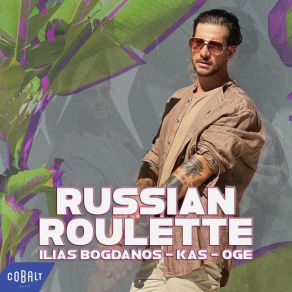 Download track Russian Roulette OGE, DJ KAS, ΜΠΟΓΔΑΝΟΣ ΗΛΙΑΣ