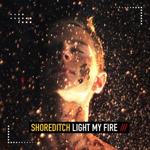 Download track Light My Fire (Extended Mix) Shoreditch