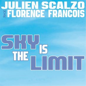 Download track Sky Is The Limit (Extended Mix) Julien ScalzoFlorence François