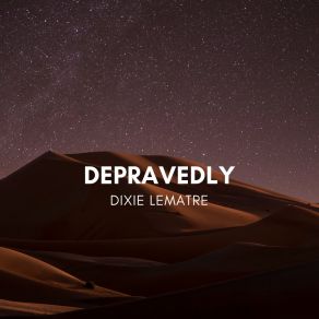 Download track Depravedly Dixie Lematre