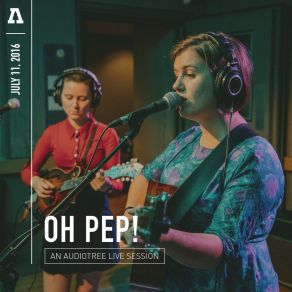 Download track Tea, Milk & Honey (Audiotree Live Version) Oh Pep!