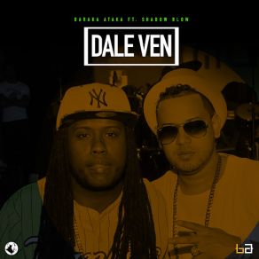 Download track Dale Ven (Shadow Blow) Baraka AtakaShadow Blow