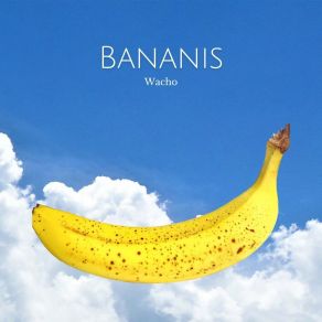 Download track Bananis Wacho