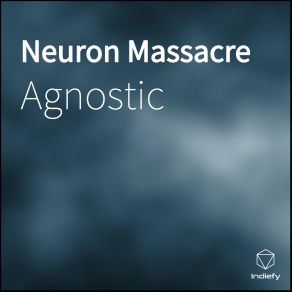 Download track Neuron Massacre Agnostic