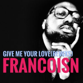 Download track Give Me Your Love (Slowed Mix) FRANCOISN