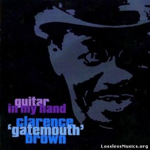 Download track I've Been Mistreated Clarence ''Gatemouth'' Brown