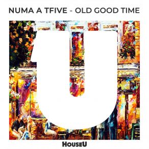 Download track Old Good Time (Original Mix) NUMA A TFIVE