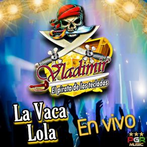 Download track La Vaca Loca Vladimir El Pirata De Los Teclados