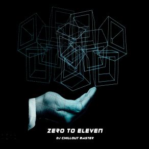 Download track Zero To Eleven Dj Chillout Master