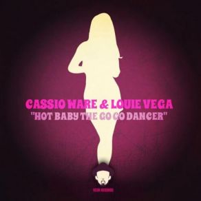 Download track Hot Baby The GoGo Dancer (Vegas Jersey Beats) Louie Vega, Cassio Ware