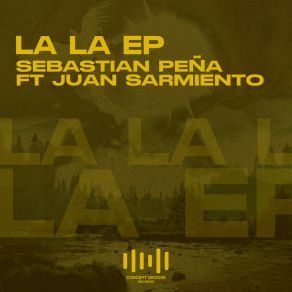 Download track La La (Original Mix; Feat. Juan Sarmiento) Sebastián Peña (COL)Juan Sarmiento