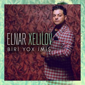 Download track Biri Yox İmish Elnar Xelilov