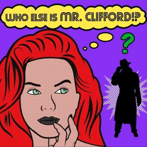 Download track Who Else Is Mr. Clifford!?, Pt. 2 Mr. Clifford