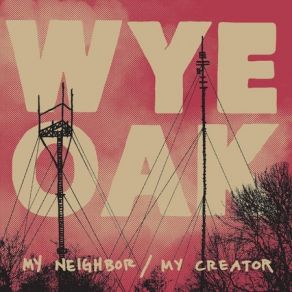 Download track My Neighbor Wye Oak