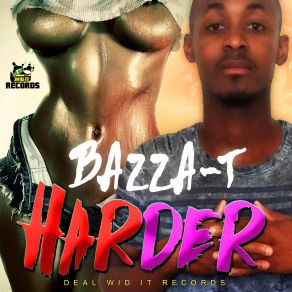 Download track Harder Mi'love Yuh Bazza T