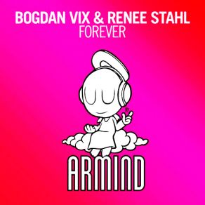 Download track Forever (Mike Danis Remix) Renee Stahl, Bogdan Vix