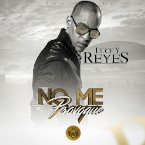 Download track No Me Provoque Lucky Reyes