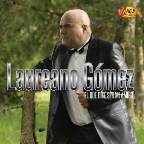 Download track El Que Dice Ser Mi Amigo Laureano Gómez